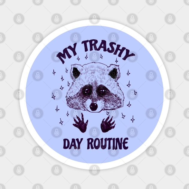 My trashy day routine! Magnet by TijanaD